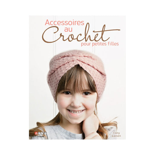 ACCESSOIRES AU CROCHET POUR PETITES FILLES Livre Neva 