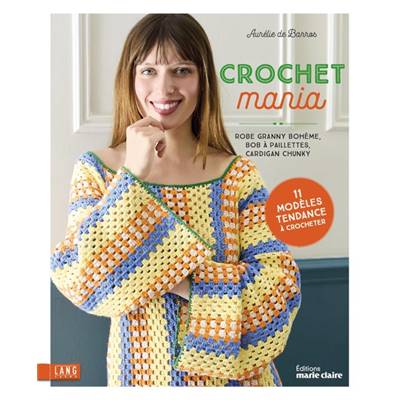 CROCHET MANIA - 11 MODELES TENDANCE A CROCHETER Livre Éditions marie claire 