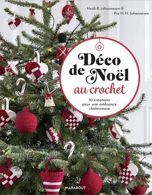 DECO DE NOEL AU CROCHET - 10 CREATIONS POUR UNE AMBIANCE CHALEUREUSE Livre Marabout 