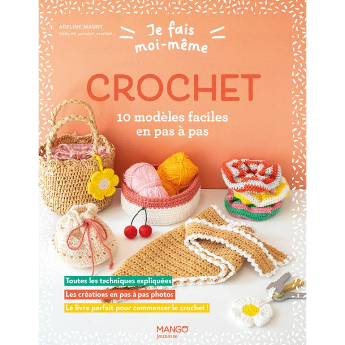 JE FAIS MOI-MEME - CROCHET - 10 MODELES FACILES EN PAS A PAS Livre Les éditions de saxe 