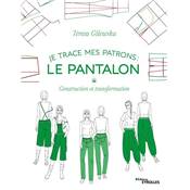 JE TRACE MES PATRONS - Le pantalon construction et transformation Livre Eyrolles 
