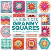 LA BIBLE DES GRANNY SQUARES +de 110 motifs et formes au crochet Livre Marabout 