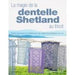 LA MAGIE DE LA DENTELLE SHETLAND AU TRICOT Livre Les éditions de saxe 