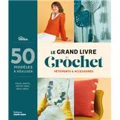 LE GRAND LIVRE DU CROCHET - VETEMENTS ET ACCESSOIRES - 50 MODELES Livre Éditions marie claire 