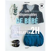 LES INDISPENSABLES DE BEBE - 10 MODELES FACILES - 1 PROJET EN 2 H Livre Hachette Loisirs 