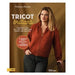 TRICOT BRILLANT - 15 MODELES POUR BRILLER TOUTE L'ANNEE Livre Éditions marie claire 