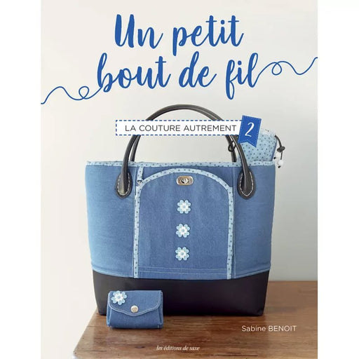 UN PETIT BOUT DE FIL - LA COUTURE AUTREMENT VOL 2 Livre Les éditions de saxe 