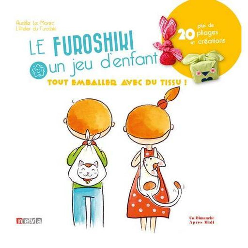 Furoshiki - un jeu d’enfant - Tout emballer avec du tissu par Aurélie Le Marec Livre Un dimanche après midi 
