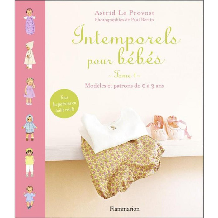 Intemporels pour bébés - Tome 1 - Modèles et patrons de 0 à 3 ans Livre Flammarion 