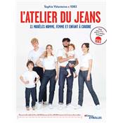 L'atelier du jeans - 11 modèles homme, femme et enfant à coudre - Sophie Valantoine Livre Eyrolles 