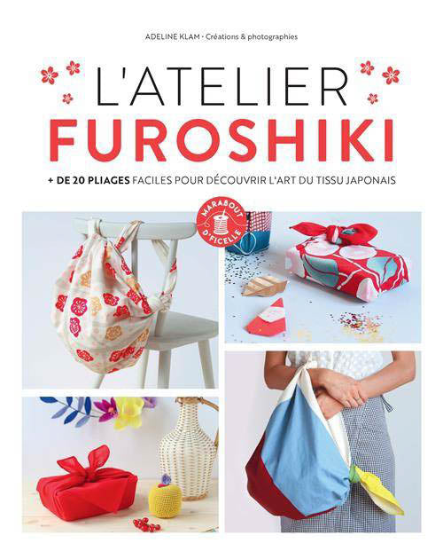 L'atelier Furoshiki - + de 20 pliages faciles pour découvrir l'art du tissu Japonais Livre Marabout d'ficelle 